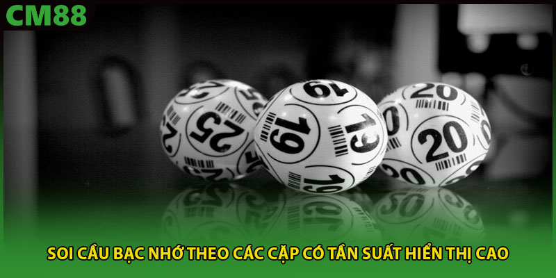Soi cầu bạc nhớ theo các cặp có tần suất hiển thị cao