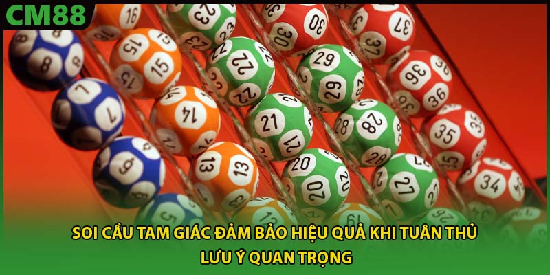 Soi cầu tam giác đảm bảo hiệu quả khi tuân thủ lưu ý quan trọng