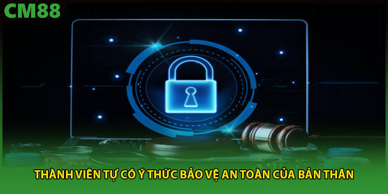 Thành viên tự có ý thức bảo vệ an toàn của bản thân